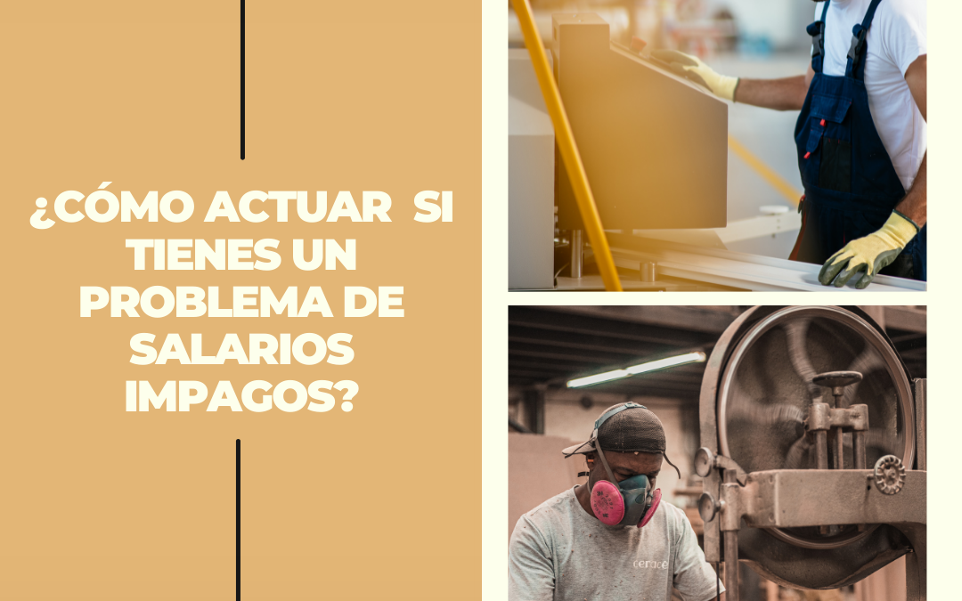 ¿Cómo actuar si tienes un problema de salarios impagos?