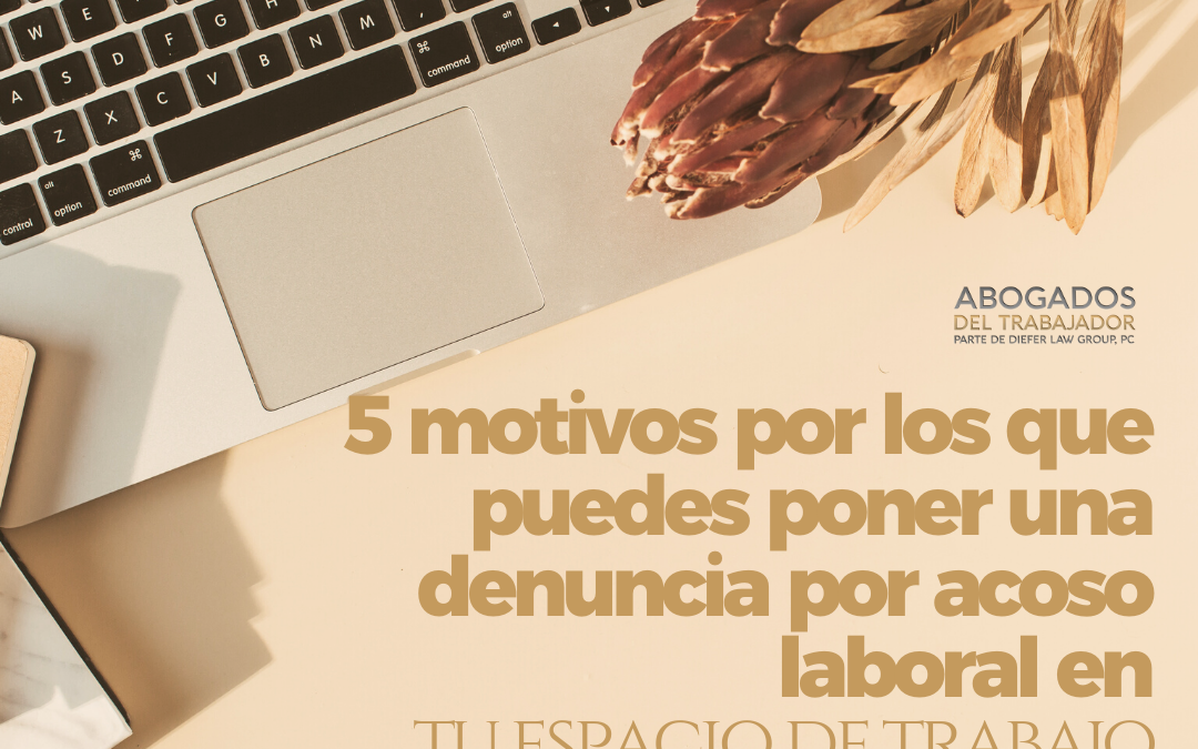 5 motivos por los que puedes poner una denuncia por acoso laboral en tu espacio de trabajo