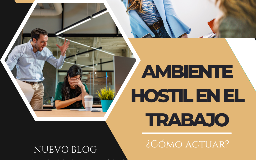 Ambiente hostil en el trabajo/ ¿Cómo actuar?